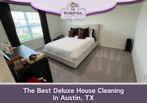 The Best Deluxe House Cleaning In Austin, TX