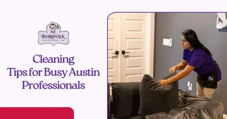 Cleaning Tips for Busy Austin Professionals