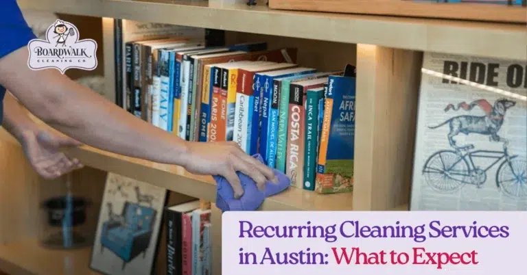 Recurring Cleaning Services in Austin: What to Expect