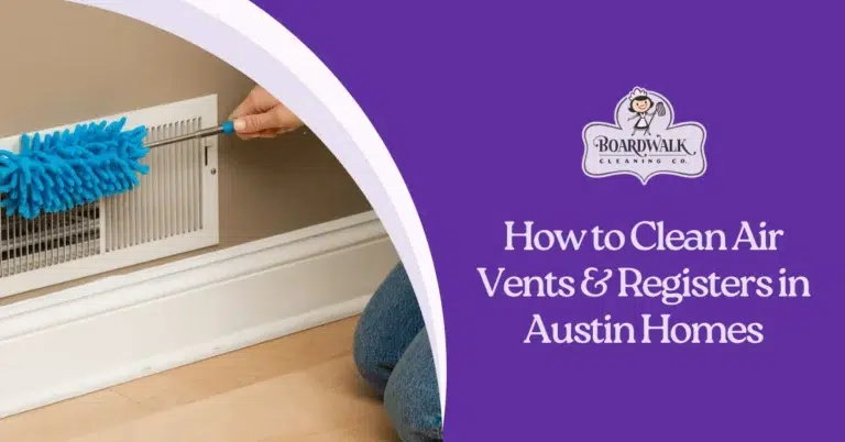 69 How to Clean Air Vents & Registers in Austin Homes